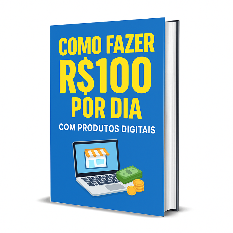 Como Fazer R$100 por Dia com Produtos Digitais